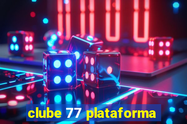 clube 77 plataforma