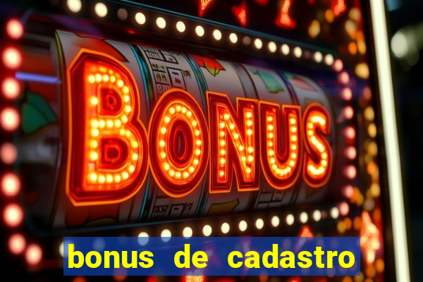 bonus de cadastro sem deposito cassino