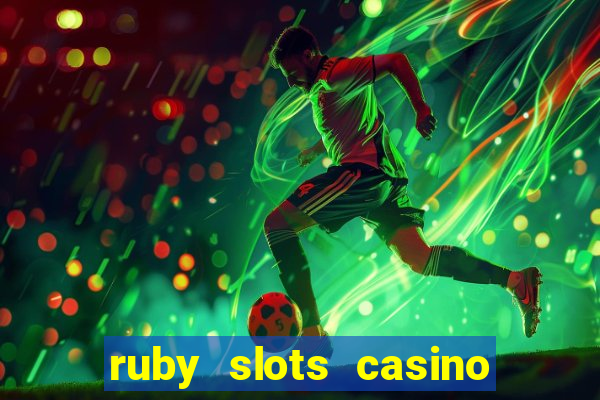 ruby slots casino $200 no deposit bonus codes