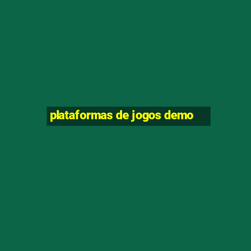 plataformas de jogos demo