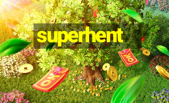 superhent