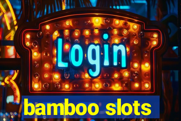 bamboo slots