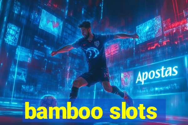 bamboo slots