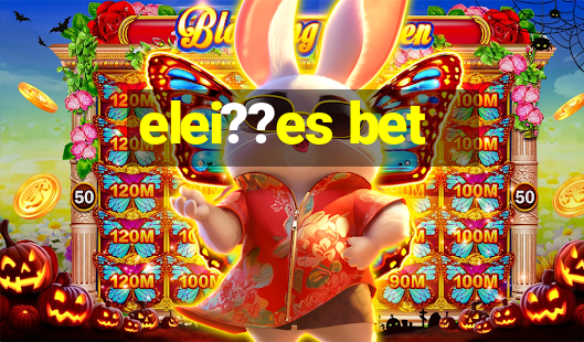 elei??es bet