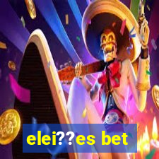 elei??es bet