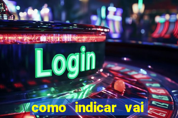 como indicar vai de bet