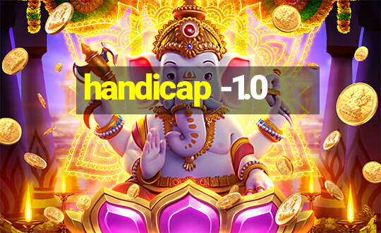 handicap -1.0