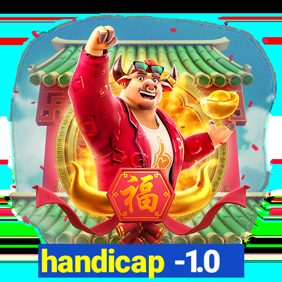 handicap -1.0