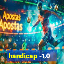 handicap -1.0