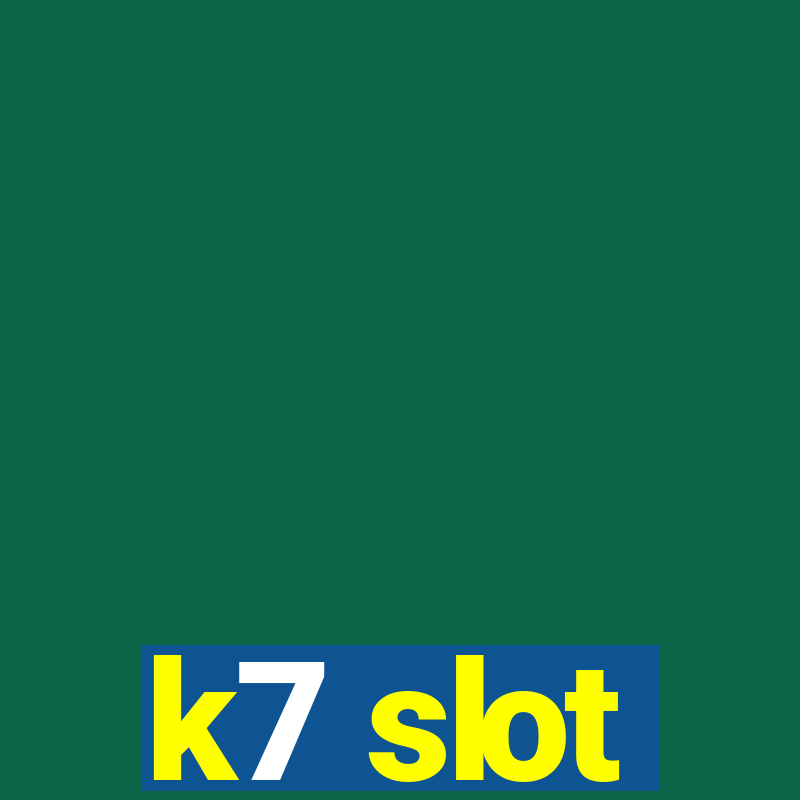 k7 slot