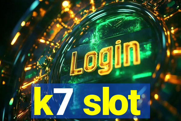 k7 slot