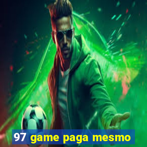 97 game paga mesmo