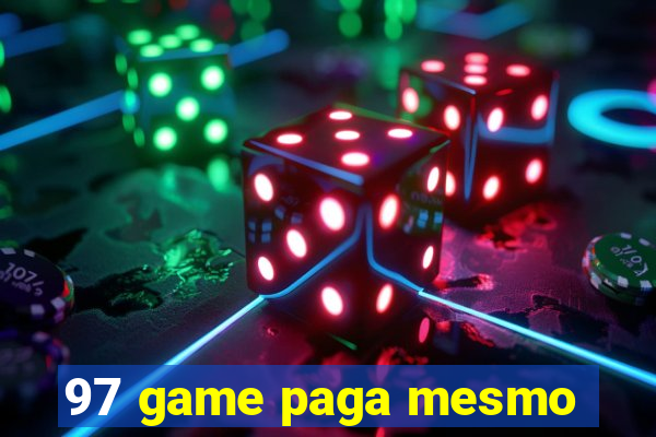 97 game paga mesmo