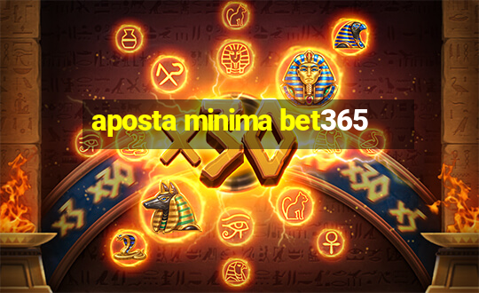 aposta minima bet365