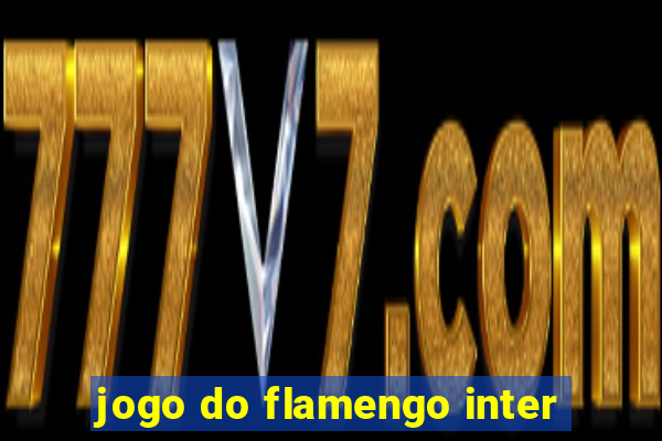 jogo do flamengo inter