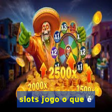 slots jogo o que é