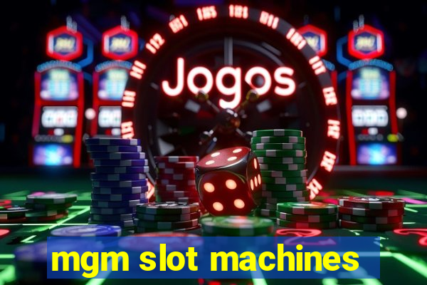 mgm slot machines