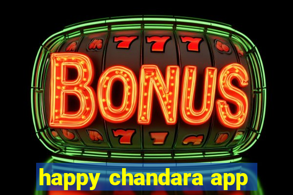 happy chandara app