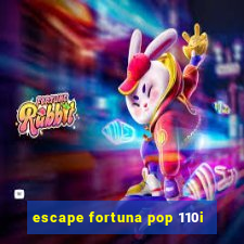 escape fortuna pop 110i