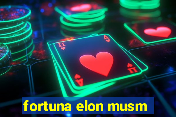 fortuna elon musm