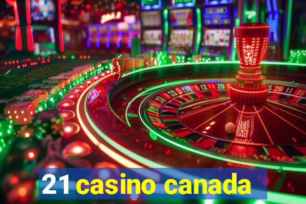 21 casino canada