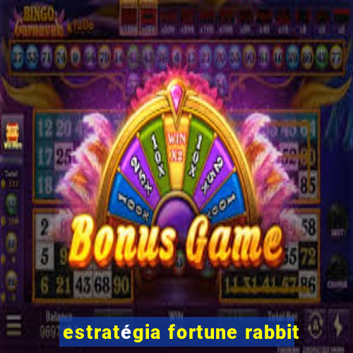 estratégia fortune rabbit