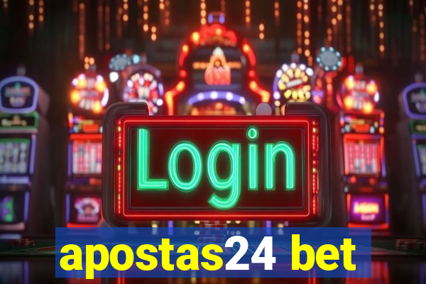 apostas24 bet