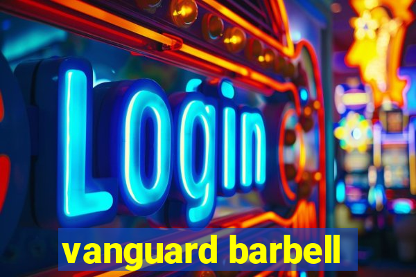 vanguard barbell