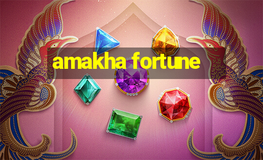 amakha fortune