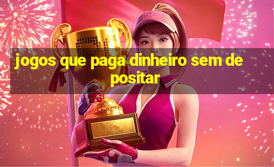 jogos que paga dinheiro sem depositar