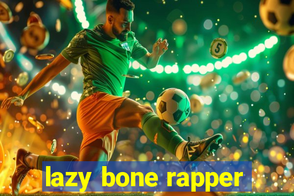 lazy bone rapper