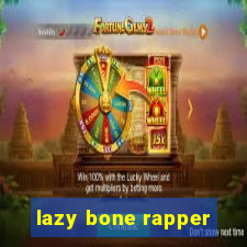 lazy bone rapper