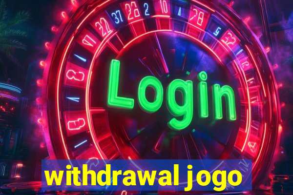 withdrawal jogo