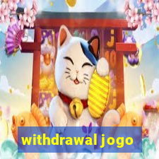 withdrawal jogo