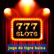 jogo do tigre baixa