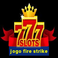 jogo fire strike