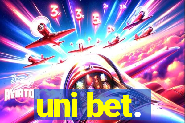 uni bet.