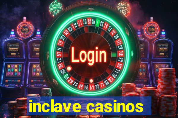 inclave casinos