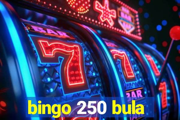 bingo 250 bula