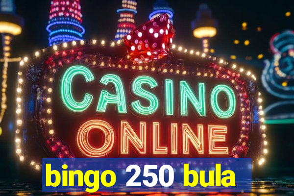 bingo 250 bula