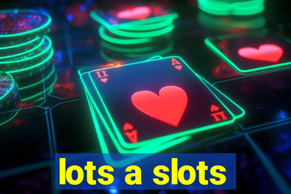 lots a slots