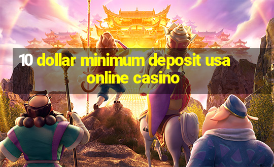 10 dollar minimum deposit usa online casino