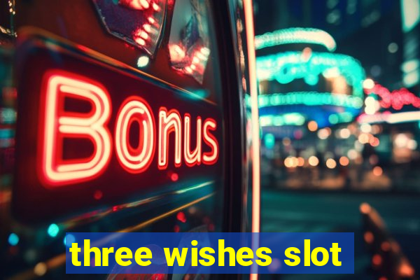 three wishes slot