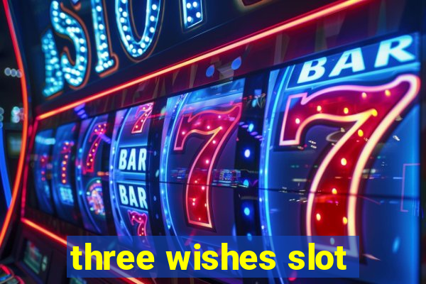 three wishes slot