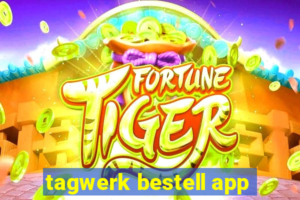 tagwerk bestell app