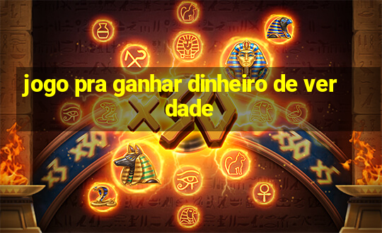 jogo pra ganhar dinheiro de verdade