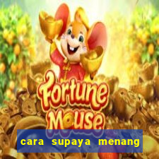 cara supaya menang main slot