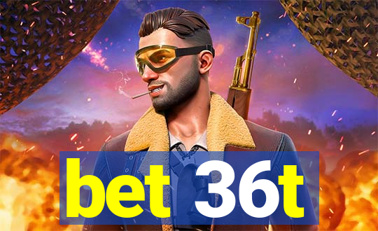 bet 36t