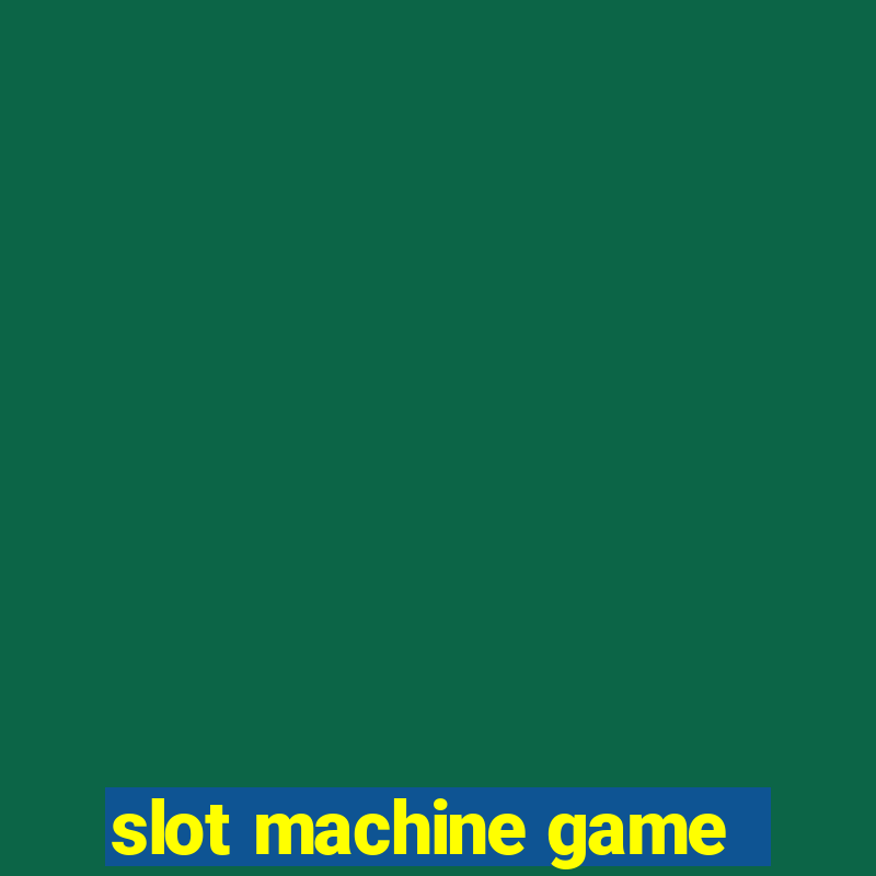 slot machine game