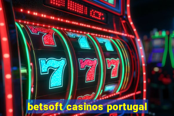 betsoft casinos portugal